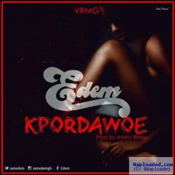 Edem - Kpordawoe (Prod. By Shotto Blinqx)